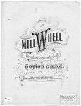 The Mill Wheel by Boyton Smith