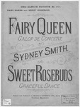The Fairy Queen : Galop de Concert by Sweet Rosebuds and Sydney Smith