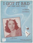 I got it bad : and that ain't good by Duke Ellington and Paul Francis Webster