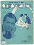 There ought to be a moonlight saving time : fox-trot song