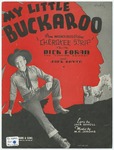 My little buckaroo : from the Warner Bros. production "Cherokee Strip" by M. K Jerome and Jack Scholl