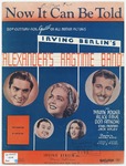 Now it can be told : from the Twentieth Century Fox film production "Alexander's ragtime band" by Irving Berlin