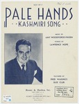 Pale hands : Kashmiri song / music by Amy Woodforde-Finden ; words by Laurence Hope. by Fred Waring, Amy Woodforde-Finden, and Hope