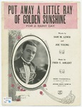 Put Away A Little Ray Of Golden Sunshine For A Rainy Day by Fred E Ahlert, Sam M Lewis, and Young