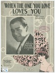 When The One You Love Loves You by May Singhi Breen, Morton Downey, Baer, Paul Whiteman, and Cliff Friend