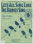 Let's all sing like the birdies sing