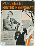 Pu-leeze! Mister Hemingway! by Milton Drake, Walter Kent, Silver, and Barbelle