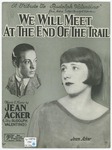 We Will Meet At The End Of The Trail by Jean Acker