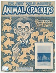 I'm Just Wild About Animal Crackers! by Fred Rich, Sam Coslow, Link, and Barbelle