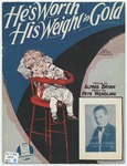 He's Worth His Weigh In Gold by Pete Wendling, Alfred Bryan, and Barbelle