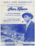 Love and marriage : from the NBC-TV Producers Showcase "Our Town", starring Frank Sinatra / by Frank Sinatra, Jimmy Van Heusen, and Cahn