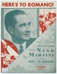 Here's to romance by Con Conrad and Herb Magidson