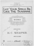 Let Your Smile Be Like the Sunshine by H. C Weasner