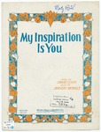My Inspiration Is You by Horatio Nicholls and Edgar Leslie