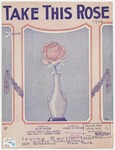 Take this rose by May Singhi Breen, Gus Kahn, and De Rance