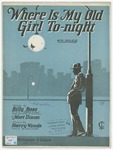 Where Is My Old Girl To-night by Harry Woods, Mort Dixon, and Rose