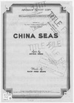 China Seas : Featured in Metro - Goldwyn - Mayer's Production "China Seas" by Nacio Herb Brown and Arthur Freed