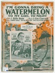 I'm Gonna Bring A Watermelon : To My Girl To-night by Jan Garber, Con Conrad, and Rose