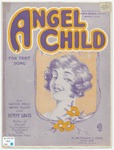 Angel Child : Foxtrot Song by Benny Davis, George Price, and Abner Silver