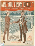 Are You From Dixie? : ('Cause I'm From Dixie Too) by George L Cobb, Jack Yellen, and Starmer