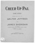 Cheer Up Pal by Walter Jeffries and James Sheridan