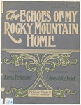 The Echoes Of My Rocky Mountain Home by Edward Gabriel and Janet Gordon