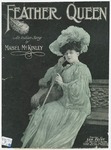 Feather Queen : Also published as an Intermezzo March-Two-Step by Mabel McKinley