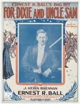 For Dixie and Uncle Sam by Ernest R Ball, J. Keirn Brennan, and Starmer