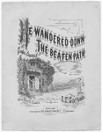 He Wandered Down The Beaten Path : Song and Chorus by I. F Gorham and May E Howes