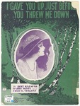 I Gave You Up Just Before You Threw Me Down by Fred E Ahlert, Bert Kalmar, Ruby, and Barbelle