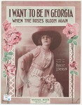 I Want to Be in Georgia : When the Roses Bloom Again