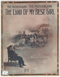 The Land Of My Best Girl by Harry Carroll, Ballard MacDonald, and Pfeiffer
