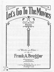 Let's Go To The Movies by Frank A. Brugger and Frank A. Brugger