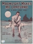 Moonlight Makes Me Lonesome: For A Girl Like You by George L Cobb, Jack Yellen, and Pfeiffer