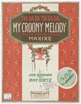 My croony melody by E. Ray Goetz and Joe Goodwin