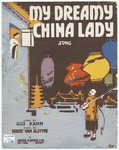 My Dreamy China Lady: Song by Egbert Van Alstyne and Gus Kahn