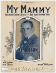 My mammy : the sun shines east--the sun shines west by Al Jolson, Walter Donaldson, Lewis, Joe Young, and Rosenbaum Studios