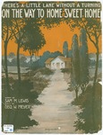 There's a little lane without a turning : "on the way to home sweet home" by Sam M Lewis and George W Meyer