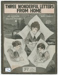 Three wonderful letters from home by Barbelle, Joe Goodwin, MacDonald, and James F Hanley