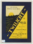 Twilight an evening love song by Fred R Weaver and William A Summerville