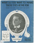 What Do You Want To Make Those Eyes At Me For? by Henry Lewis, Howard E Johnson, Mc Carthy, and James V Monaco
