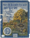When The Bluebirds Nest Again Sweet Nellie Gray by J. Fred Helf and Bartley Costello