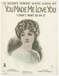 You Made Me Love You : I Did'nt Want To Do It by Al Jolson, James V Monaco, and McCarthy