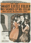 It's The Smart Little Feller Who Stocked Up His Cellar : That's Getting The Beautiful Girls by Milton Ager and Grant Clarke
