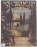 When I Was A Dreamer : And You Were My Dream by Egbert Van Alstyne, Roger Lewis, and Little