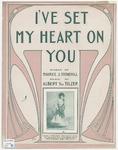 I've Set My Heart On You by Albert Von Tilzer, Maurice J Stonehill, and Hirt