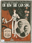 Oh How She Can Sing by Joe Schenck, Gus Van, Yellen, and Barbelle