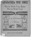 We're With You, Boys, We're With You! by J. B Walter, Wilbur Watson, Hunt, and L. M Townsend