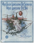 When You're Lonesome For Someone Who's Lonesome For You by Ted S Barron and Harry Ralph