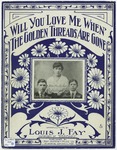Will You Love Me When The Golden Threads Are Gone by Louis J Fay